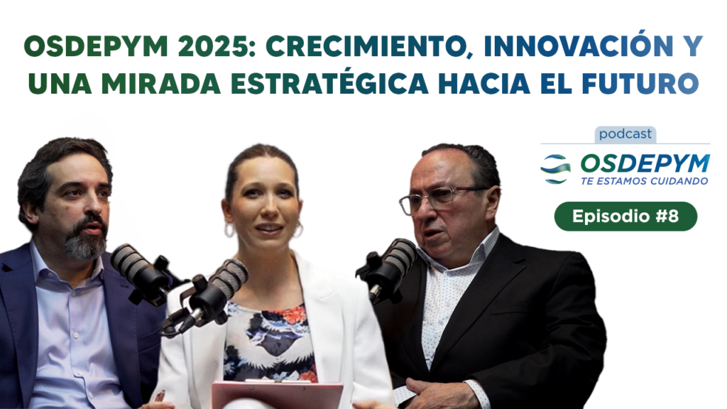 OSDEPYM 2025: crecimiento, modernización y un futuro centrado en las personas